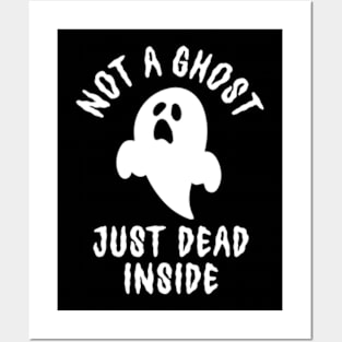 Not A Ghost Just Dead Inside Posters and Art